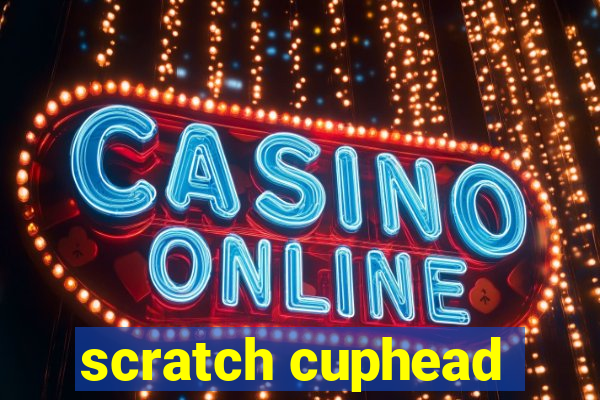 scratch cuphead